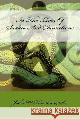 In The Lives Of Snakes And Chameleons Harshaw Sr, John W. 9781452865645