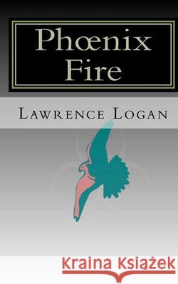 Phoenix Fire Lawrence Logan 9781452866048