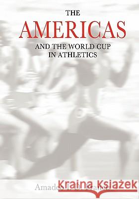The AMERICAS and the World Cup in Athletics Francis, Amadeo I. D. 9781452868424 Createspace