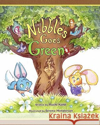 Nibbles Goes Green Ruchi Kohli Serena Henderson 9781452869469 Createspace