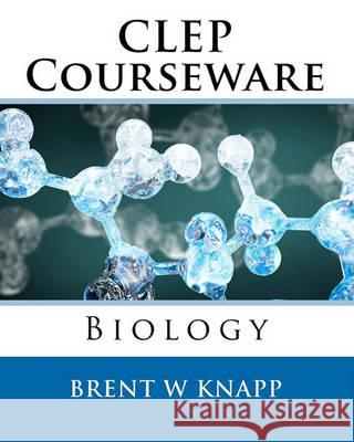 CLEP Courseware Biology Brent W. Knapp 9781452871516 Createspace