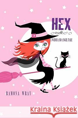 Hex, A Witch and Angel Tale Wray, Ramona 9781452871578