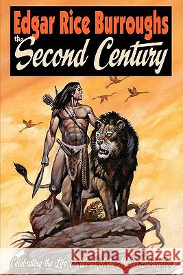 EDGAR RICE BURROUGHS The Second Century: Celebrating the Life & Works of the Master Storyteller Richardson, Darrell C. 9781452871738 Createspace