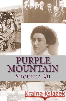 Purple Mountain: A Story of the Rape of Nanking Shouhua Qi 9781452873169 Createspace