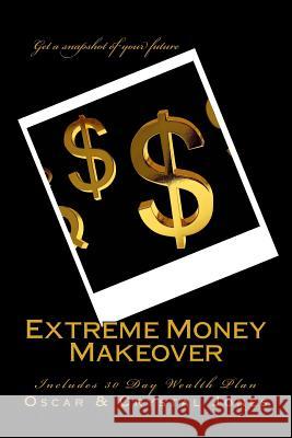 Extreme Money Makeover Oscar Jones Crystal Jones 9781452874838 Createspace