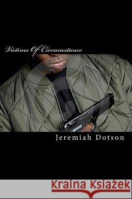Victims Of Circumstance Dotson, Jeremiah 9781452878997
