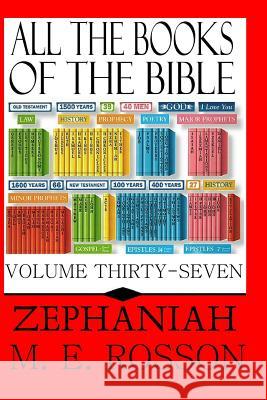 All the Books of the Bible: The Book of Zephaniah M. E. Rosson 9781452880013 Createspace