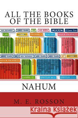 All the Books of the Bible: The Book of Nahum M. E. Rosson 9781452880051 Createspace