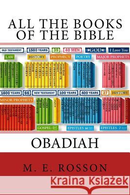 All the Books of the Bible: The Book of Obadiah M. E. Rosson 9781452880129 Createspace