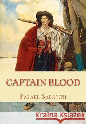 Captain Blood Rafael Sabatini 9781452883045 Createspace