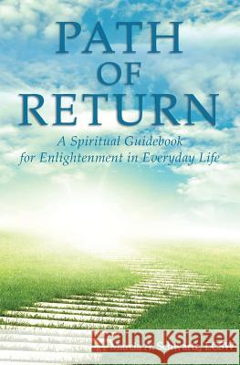 Path of Return: A Spiritual Guide for Enlightenment in Everyday Life MS Lcsw Marcia a. Schwartz 9781452883861 Createspace