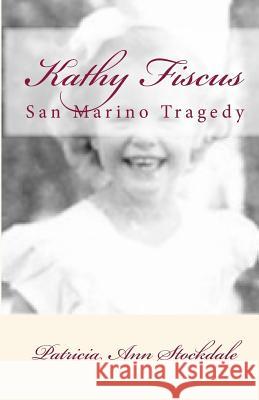 Kathy Fiscus: San Marino Patricia Ann Stockdale Patricia Ann Stockdale 9781452884394 Createspace