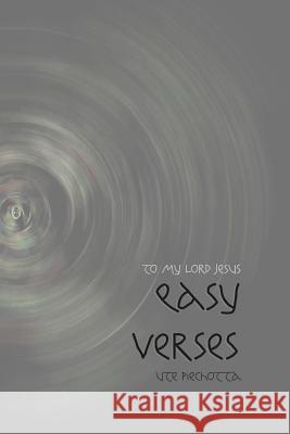 Easy Verses: A beginners attempt at poetry Piechotta, Ute 9781452884769 Createspace Independent Publishing Platform