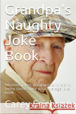 Grandpa's Naughty Joke Book Carey Erichson 9781452884905 Createspace