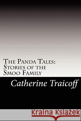 The Panda Tales: Stories of the Smoo Family Catherine Traicoff 9781452884912