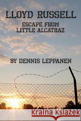 Lloyd Russell: Escape From Little Alcatraz Leppanen, Dennis 9781452885995