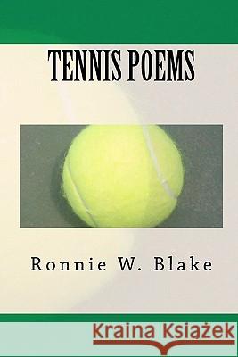 Tennis Poems Ronnie W. Blake 9781452886596 Createspace