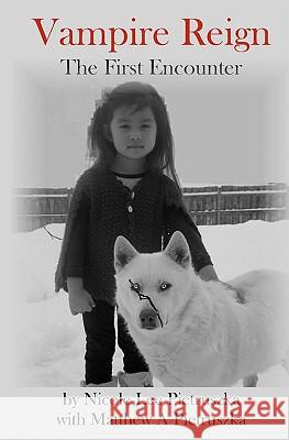 Vampire Reign: The First Encounter Nicole Lee Pietruszka Matthew A. Pietruszka 9781452886954 Createspace