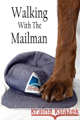 Walking with the Mailman Austin Brown 9781452893068