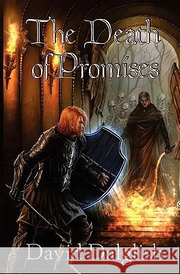 The Death of Promises David Dalglish 9781452893198 Createspace Independent Publishing Platform