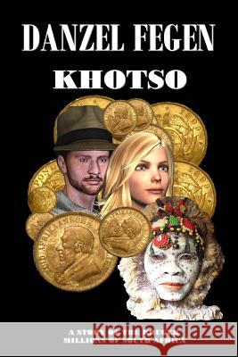 Khotso: And We Cry for Gold Danzel Fegen 9781452894041 Createspace
