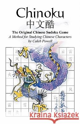 Chinoku: The Original Chinese Sudoku Game Caleb Powell Beatrice Joan Wilson Powell Helen Doust 9781452895192