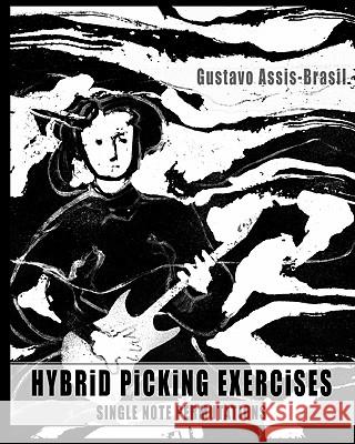 Hybrid Picking Exercises: Single Note Permutations Gustavo Assis-Brasil 9781452895437 Createspace Independent Publishing Platform