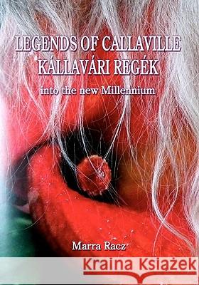 Legends of Callaville Kallavari Regek Into the New Millennium Marra Racz 9781452896021