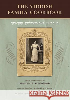 The Yiddish Family Cookbook: Dos Familien Kokh-Bookh Weingrod, Beverly B. 9781452897424 Createspace
