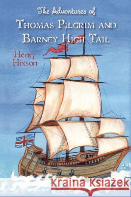 The Adventures of Thomas Pilgrim and Barney High Tail Henry Hixson 9781452898278