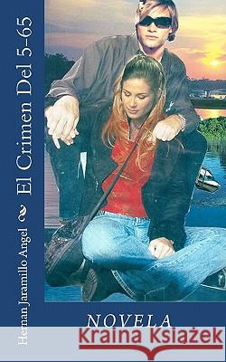 El Crimen Del 5-65 Jaramillo Angel, Hernan 9781452898711 Createspace