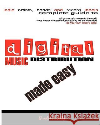 Digital Music Distribution Made Easy Quadir A. Selby 9781452899411 Createspace