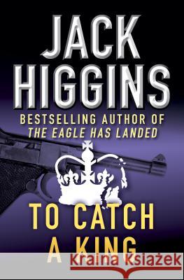 To Catch a King Jack Higgins 9781453200193 Open Road Integrated Media LLC