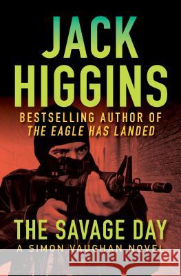The Savage Day Jack Higgins 9781453200445 Open Road Integrated Media LLC