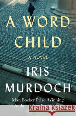 A Word Child Iris Murdoch 9781453201152