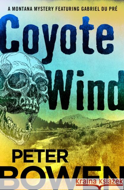 Coyote Wind Peter Bowen 9781453247136 Open Road Integrated Media LLC