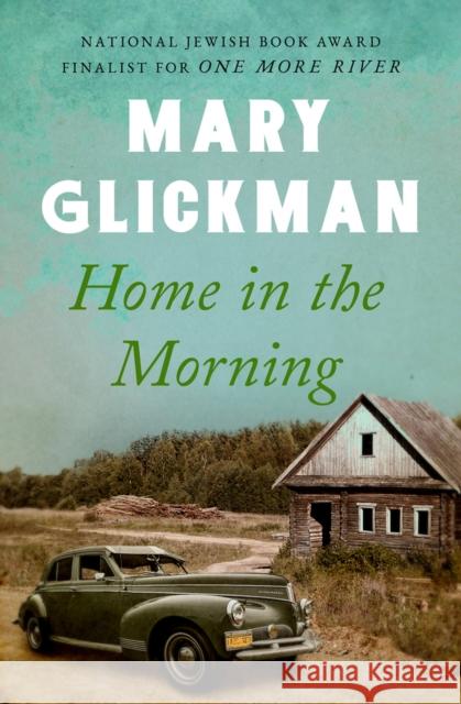 Home in the Morning Mary Glickman 9781453258156 Open Road E-Riginal