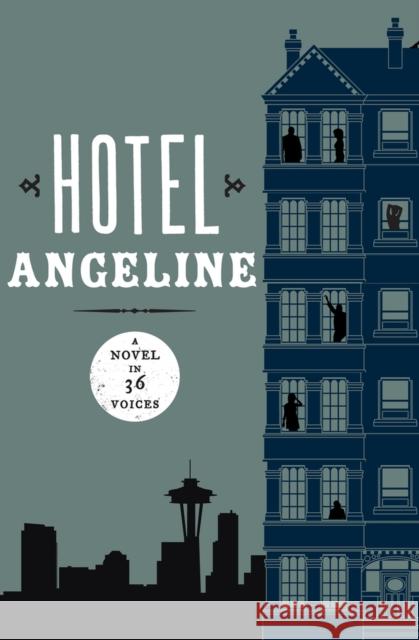 Hotel Angeline: A Novel in 36 Voices Garth Stein Jennie Shortridge Erik Larson 9781453258279 Open Road E-Riginal