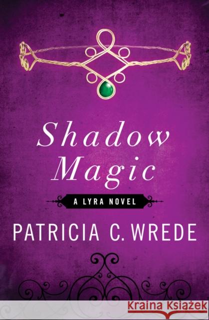 Shadow Magic Patricia C. Wrede 9781453258293