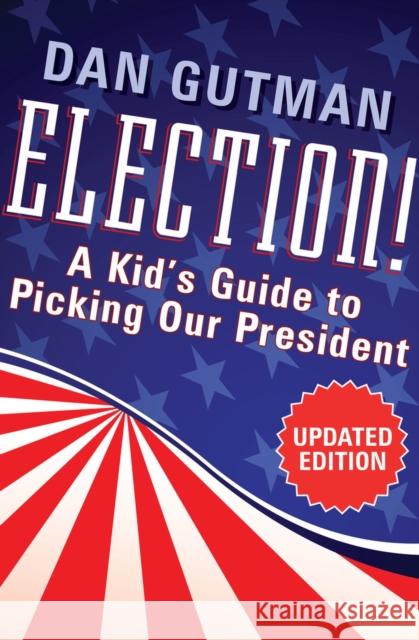 Election!: A Kid's Guide to Picking Our President  9781453270660 Open Road Young Readers