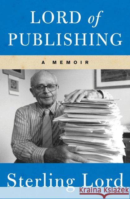 Lord of Publishing Sterling Lord 9781453270714