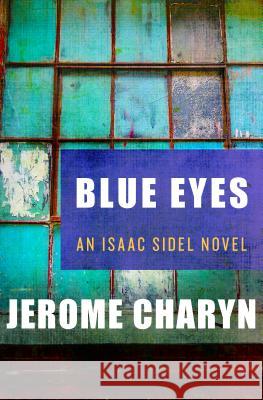 Blue Eyes Jerome Charyn 9781453290002 Mysteriouspress.Com/Open Road