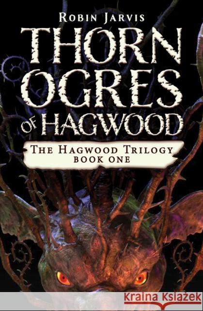 Thorn Ogres of Hagwood Robin Jarvis 9781453299210 Open Road Young Readers