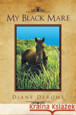 My Black Mare Diane Derome 9781453500613 Xlibris