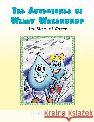 The Adventures of Willy Waterdrop Barnie Slice 9781453500668