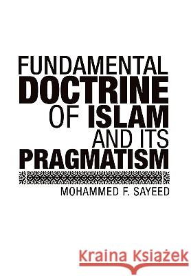 Fundamental Doctrine of Islam and Its Pragmatism Mohammed F Sayeed 9781453502518