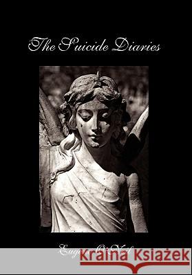 The Suicide Diaries O'Neil Eugen 9781453502822