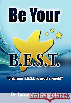 Be Your B.E.S.T. Patricia Larkins Hicks 9781453502853
