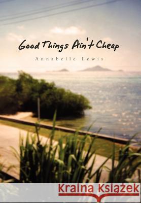 Good Things Ain't Cheap Annabelle Lewis 9781453503232