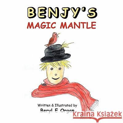 Benjy's Magic Mantle Beryl E. Organ 9781453503348 Xlibris Corporation